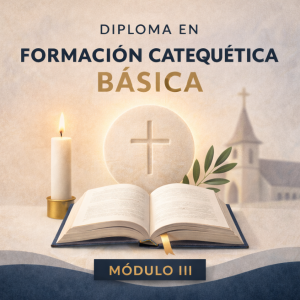 Diploma en formación catequética básica Módulo III