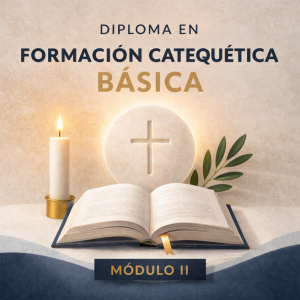 Diploma en formación catequética básica Módulo II