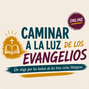 CAMINAR A LA LUZ DE LOS EVANGELIOS. Un viaje por los textos de los tres ciclos litúrgicos. Módulo 1