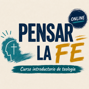 PENSAR LA FE. Curso introductorio de teología